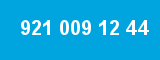 921 009 12 44